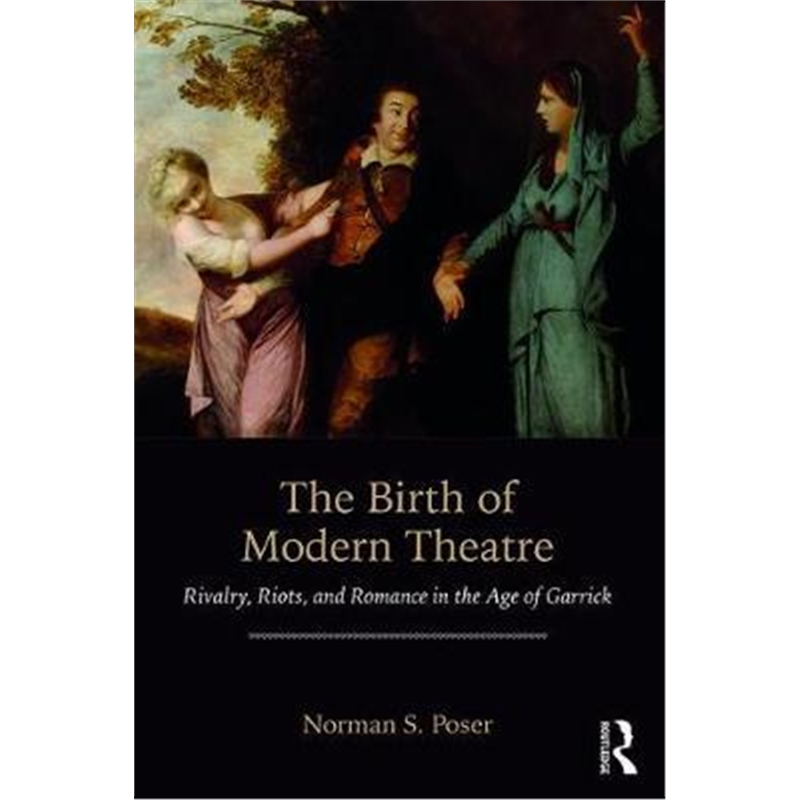 预订The Birth of Modern Theatre:Rivalry, Riots, and Romance in the Age of Garrick 书籍/杂志/报纸 艺术类原版书 原图主图