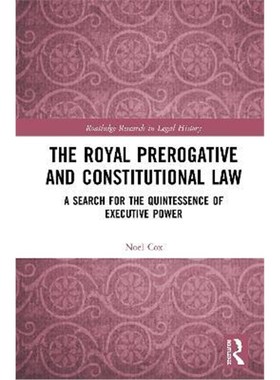按需印刷The Royal Prerogative and Constitutional Law:A Search for the Quintessence of Executive Power[9780367500795]