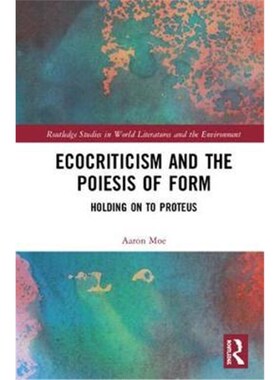 按需印刷不退不换Ecocriticism and the Poiesis of Form:Holding on to Proteus[9780367173753]
