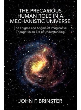 按需印刷The Precarious Human Role in a Mechanistic Universe[9781456826826]