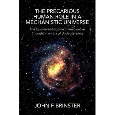 按需印刷不退不换The Precarious Human Role in a Mechanistic Universe[9781456826826]