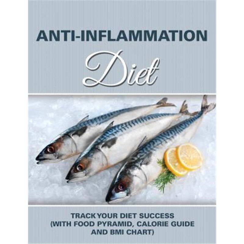按需印刷不退不换Anti-Inflammation Diet:Track Your Diet Success (with Food Pyramid, Calorie Guide and BMI Chart)[97816818