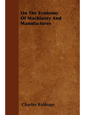 按需印刷不退不换On The Economy Of Machinery And Manufactures[9781446040768]
