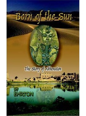 按需印刷不退不换Born of the Sun:The Story of Akhenaton[9780759653177]