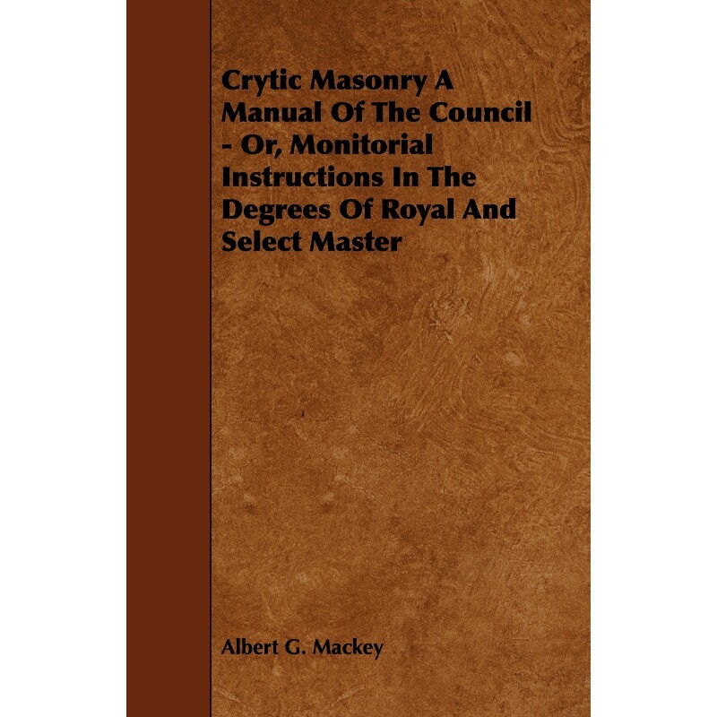 按需印刷不退不换  Crytic Masonry a Manual of the Council - Or, Monit