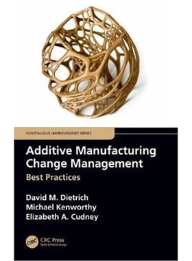 按需印刷不退不换图书Additive Manufacturing Change Management:Best Practices[9780367152079]