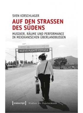 预订【德语】 Auf den Stra?en des Südens:Musiker, R?ume und Performance in mexikanischen ?berland