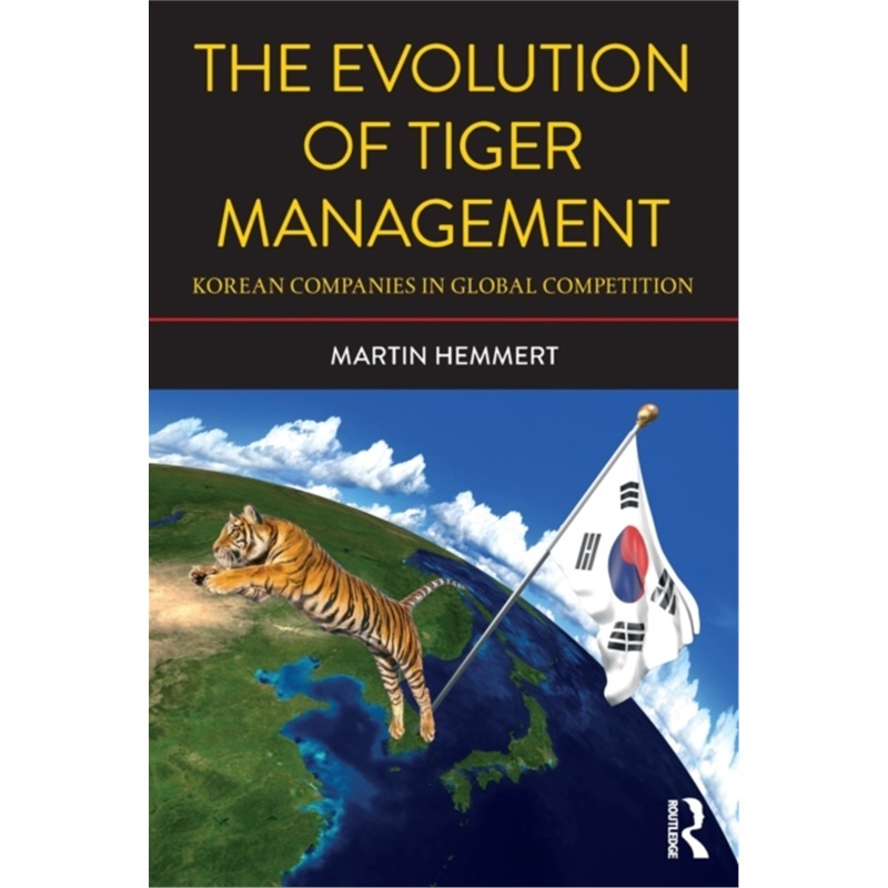 预订The Evolution of Tiger Management:Korean Companies in Global Competition[9781138039261]