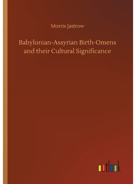 按需印刷Babylonian-Assyrian Birth-Omens and their Cultural Significance[9783732699070]