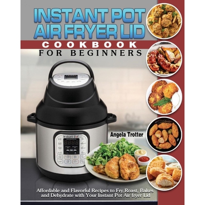 按需印刷Instant Pot Air Fryer Lid Cookbook For Beginners[9781649841025]