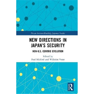 按需印刷New Directions in Japan's Security:Non-U.S. Centric Evolution[9780367416034]
