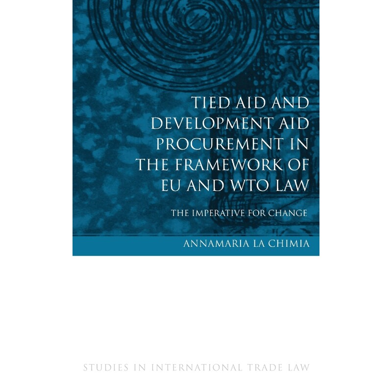 按需印刷不退不换Tied Aid and Development Aid Procurement in the Framework of Eu and Wto Law[9781849461153]
