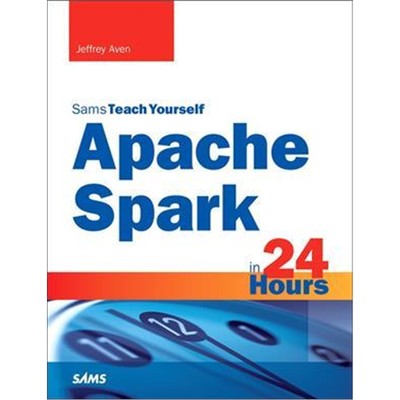 预订Apache Spark in 24 Hours, Sams Teach Yourself