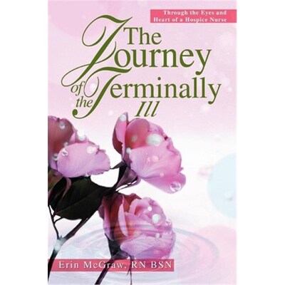 按需印刷不退不换The Journey of the Terminally Ill:Through the Eyes and Heart of a Hospice Nurse[9780595314645]