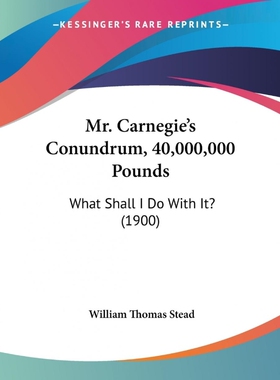 按需印刷Mr. Carnegie's Conundrum, 40,000,000 Pounds[9781120650290]