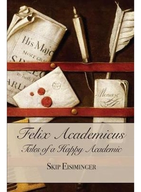 按需印刷Felix Academicus:Tales of a Happy Academic[9780977126392]