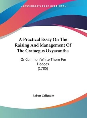 按需印刷A Practical Essay On The Raising And Management Of The Crataegus Oxyacantha[9781104598914]