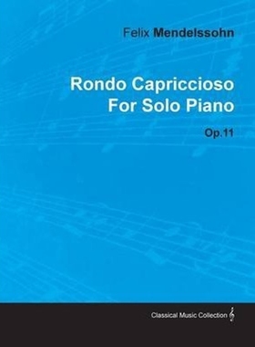按需印刷Rondo Capriccioso by Felix Mendelssohn for Solo Piano Op.11[9781446515785]