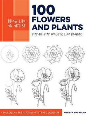 预订Draw Like an Artist: 100 Flowers and Plants:Step-by-Step Realistic Line Drawing * A Sourcebook for Aspiring Arti