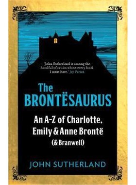 预订The Brontesaurus:An A-Z of Charlotte, Emily and Anne Bronte (and Branwell)