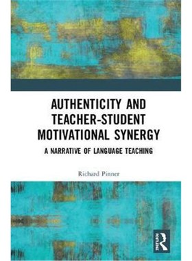按需印刷Authenticity and Teacher-Student Motivational Synergy:A Narrative of Language Teaching[9780815395188]