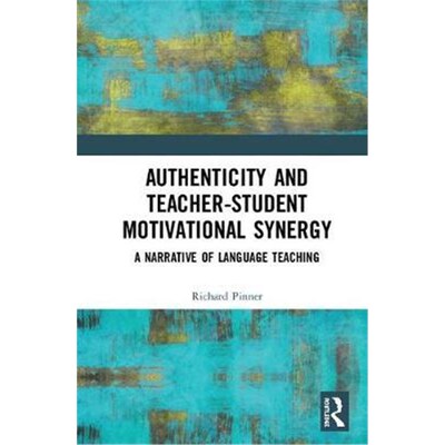 按需印刷Authenticity and Teacher-Student Motivational Synergy:A Narrative of Language Teaching[9780815395188]