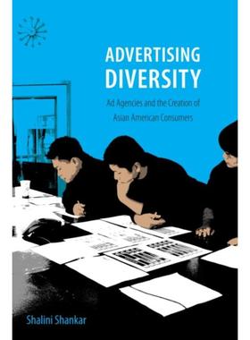 预订Advertising Diversity:Ad Agencies and the Creation of Asian American Consumers