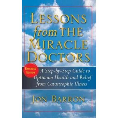 预订Lessons from the Miracle Doctors:A Step-by-Step Guide to Optimum Health and Relief from Catastrophic Illness