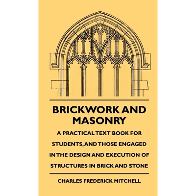 按需印刷不退不换  Brickwork And Masonry - A Practical Text Book For