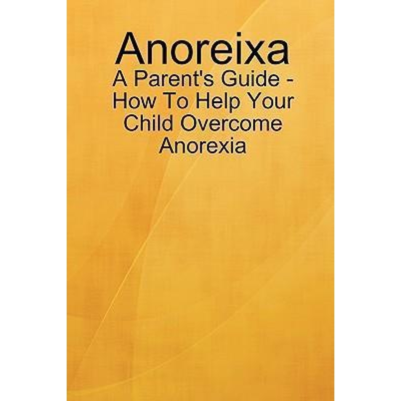 按需印刷Anoreixa - A Parent's Guide - How To Help Your Child Overcome Anorexia[9780557593736]