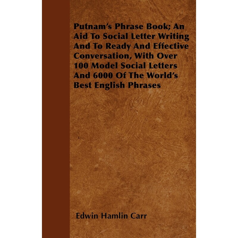 预订不退不换Putnam's Phrase Book; An Aid To Social Letter Writing And To Ready And Effective Conversation, With