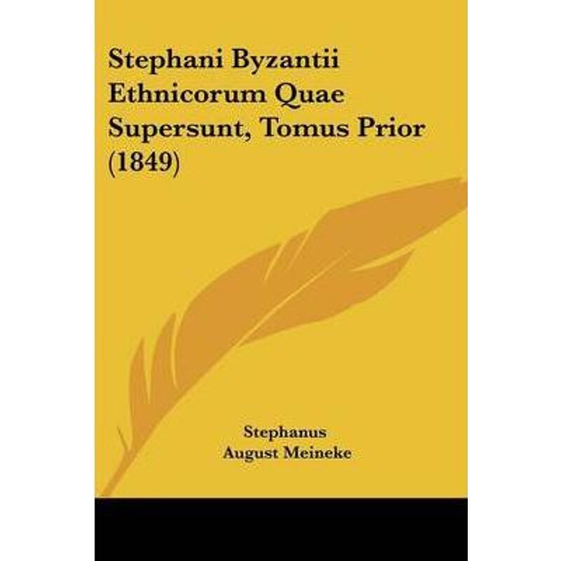 按需印刷不退不换Stephani Byzantii Ethnicorum Quae Supersunt, Tomus Prior (1849)[9781104471071]