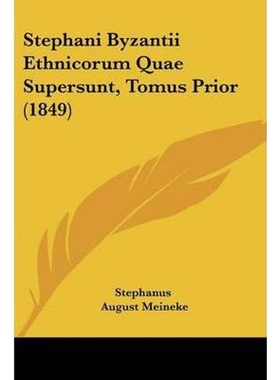按需印刷Stephani Byzantii Ethnicorum Quae Supersunt, Tomus Prior (1849)[9781104471071]