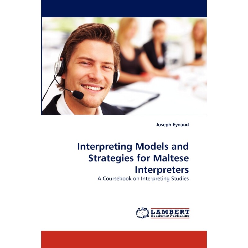 按需印刷不退不换Interpreting Models and Strategies for Maltese Interpreters[9783844307788]