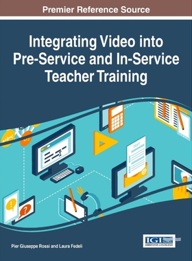 按需印刷不退不换Integrating Video into Pre-Service and In-Service Teacher Training[9781522507116]