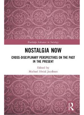 按需印刷不退不换Nostalgia Now:Cross-Disciplinary Perspectives on the Past in the Present[9780367254025]