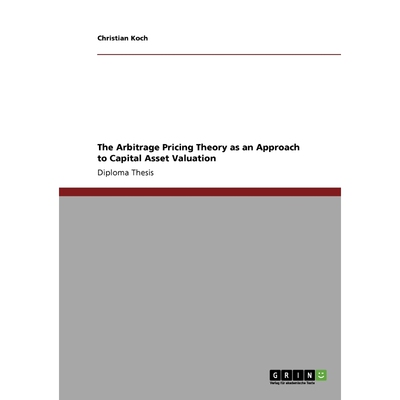 按需印刷The Arbitrage Pricing Theory as an Approach to Capital Asset Valuation[9783640277858]