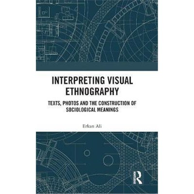 按需印刷Interpreting Visual Ethnography:Texts, Photos and the Construction of Sociological Meanings[9781472473400]