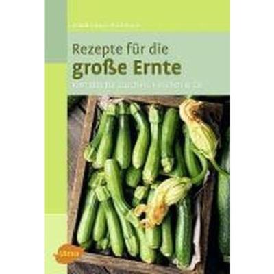 预订【德语】 Rezepte für die große Ernte:1001 Idee für Zucchini, Kirschen und mehr
