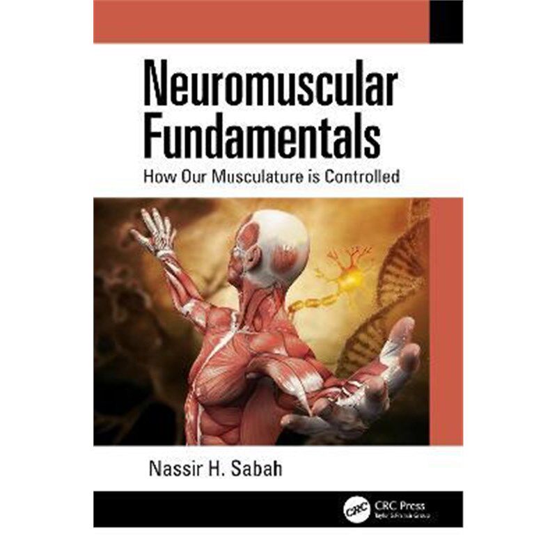 按需印刷不退不换Neuromuscular Fundamentals:How Our Musculature is Controlled[9780367456924]