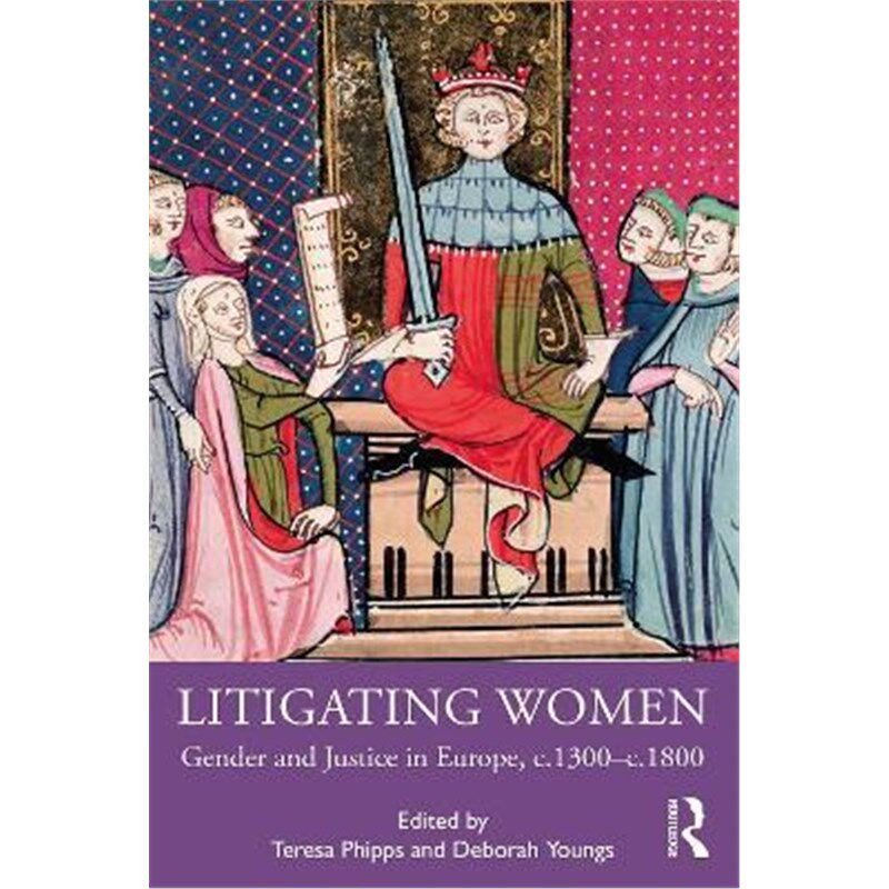 按需印刷不退不换Litigating Women:Gender and Justice in Europe, c.1300-c.1800[9780367230289]