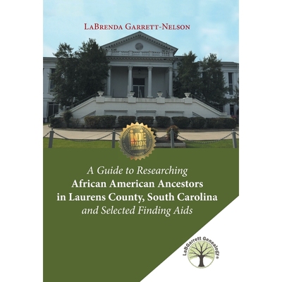 预订A Guide to Researching African American Ancestors in Laurens County, South Carolina and Selected Fin