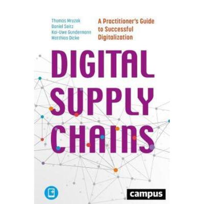 预订Digital Supply Chains - A Practitioner's Guide to Successful Digitalization