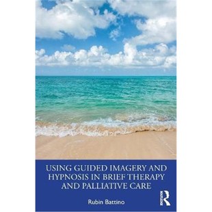 按需印刷不退不换Using Guided Imagery and Hypnosis in Brief Therapy and Palliative Care[9780367538460]