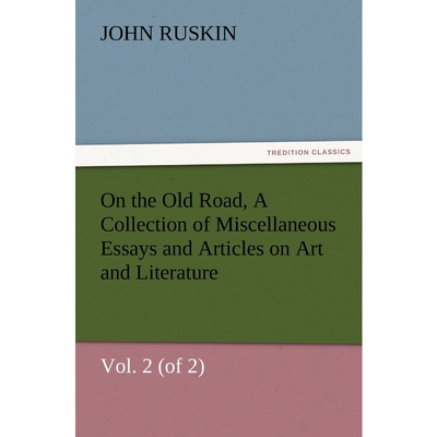 预订不退不换On the Old Road, Vol. 2 (of 2) a Collection of Miscellaneous Essays and Articles on Art and Literatu