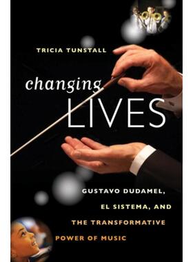 预订Changing Lives:Gustavo Dudamel, El Sistema, and the Transformative Power of Music