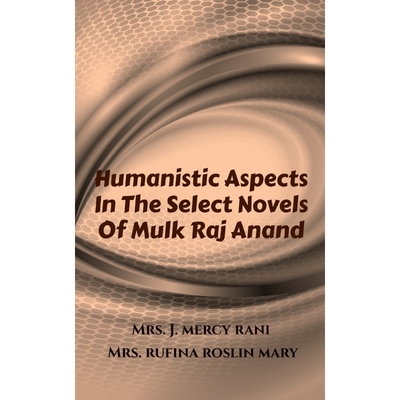 按需印刷Humanistic Aspects In The Select Novels Of Mulk Raj Anand[9798886840179]