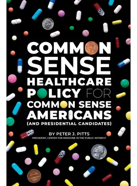 按需印刷Common Sense Healthcare Policy for Common Sense Americans (and Presidential Candidates)[9780578224442]