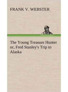 按需印刷不退不换The Young Treasure Hunter or, Fred Stanley's Trip to Alaska[9783849196431]