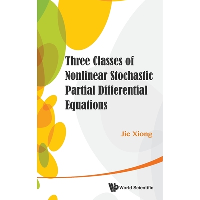 按需印刷Three Classes of Nonlinear Stochastic Partial Differential Equations[9789814452359]